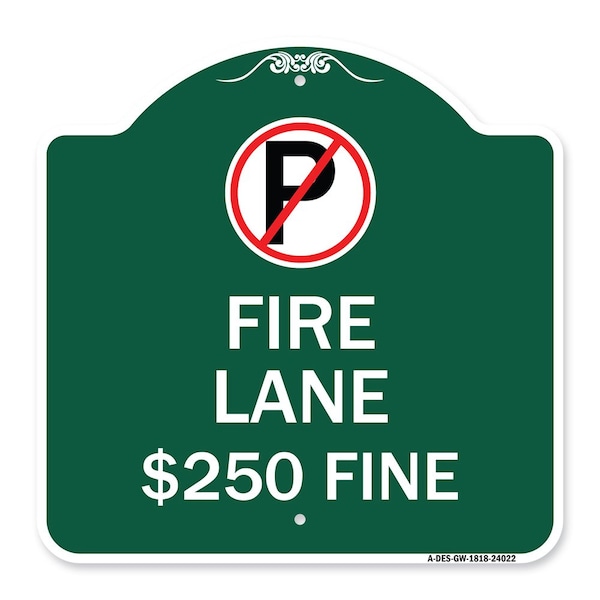 Signmission Fire Lane $250 Fine W/ No Parking, Green & White Aluminum Sign, 18" x 18", GW-1818-24022 A-DES-GW-1818-24022 - main